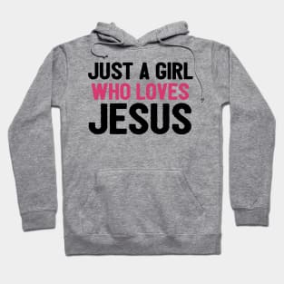 Just A Girl Who Loves Jesus Hoodie